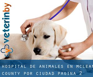 Hospital de animales en McLean County por ciudad - página 2