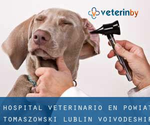 Hospital veterinario en Powiat tomaszowski (Lublin Voivodeship)