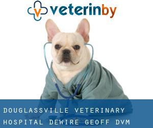 Douglassville Veterinary Hospital: Dewire Geoff DVM (Westridge)