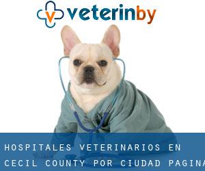 hospitales veterinarios en Cecil County por ciudad - página 7