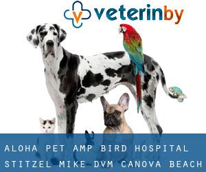 Aloha Pet & Bird Hospital: Stitzel Mike DVM (Canova Beach)