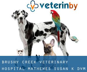 Brushy Creek Veterinary Hospital: Mathewes Susan K DVM (Silver Leaf)