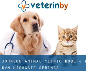 Johnson Animal Clinic: Bode J E DVM (Highgate Springs)