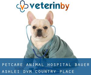Petcare Animal Hospital: Bauer Ashlei DVM (Country Place)